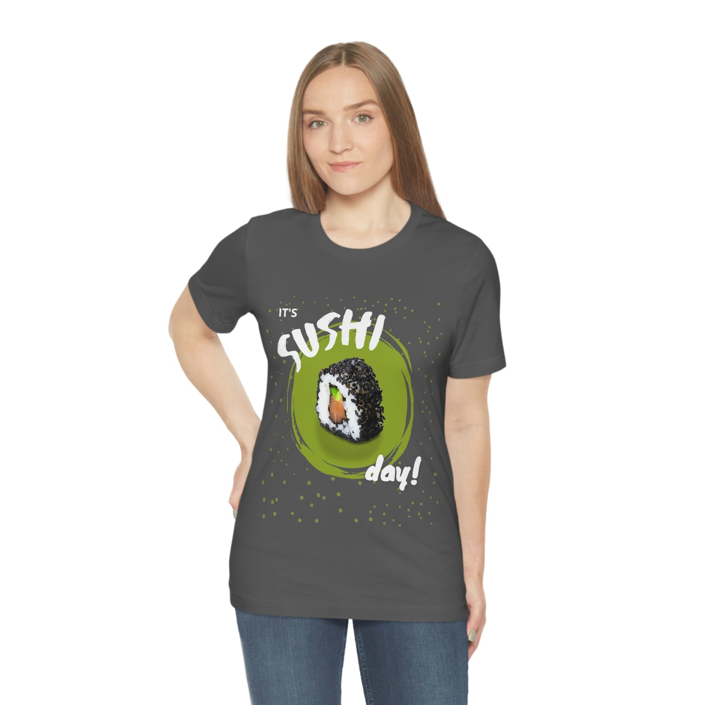 It's Sushi Day! Funny T-shirt - Unisex Jersey Short Sleeve Tee