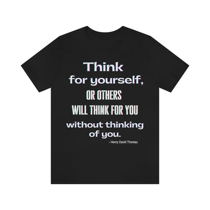 Think for Yourself T-shirt - Thoreau quote literary Unisex Jersey Short Sleeve Tee