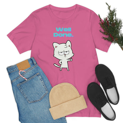 Cute White Cat "Well Done" Funny T-shirt - Sarcastic Unisex Jersey Short Sleeve Tee